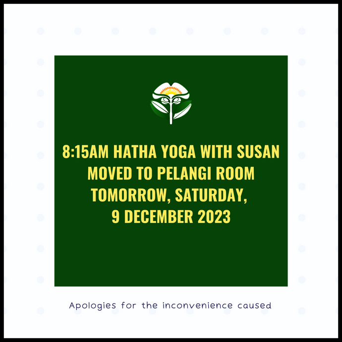 8:15am Hatha Yoga with Susan Moved To Pelangi Room Saturday, 9 December 2023