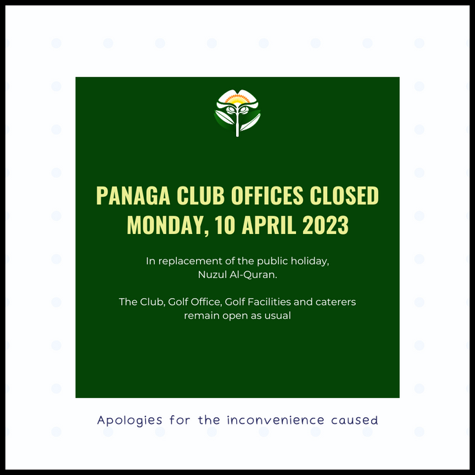 Panaga Club Offices Closed Monday, 10 April 2023